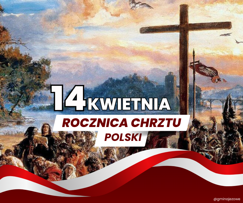 W niedzielę, 14 kwietnia 2024 r. obchodziliśmy Święto Chrztu Polski. 